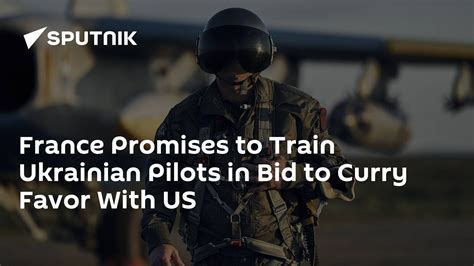 France Promises To Train Ukrainian Pilots In Bid To Curry Favor With Us