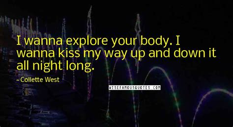 Collette West Quotes I Wanna Explore Your Body I Wanna Kiss My Way Up