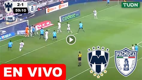 Monterrey Vs Pachuca En Vivo Donde Ver Y A Que Hora Juega Rayados Vs