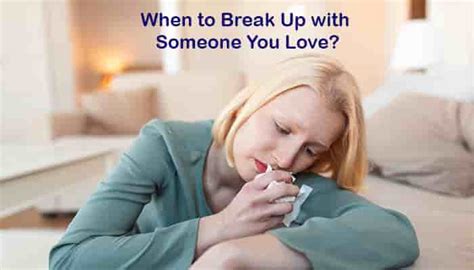 when to break up with someone you love tips
