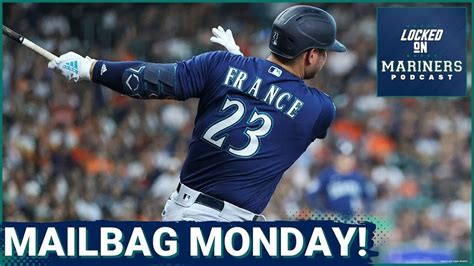 Mailbag Monday Do The Seattle Mariners Have A Ty France Problem