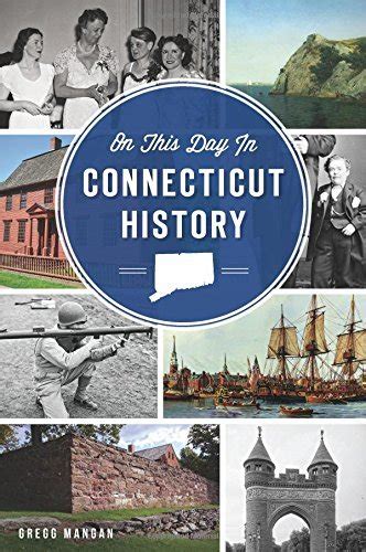 On This Day In Connecticut History By Gregg Mangan Goodreads