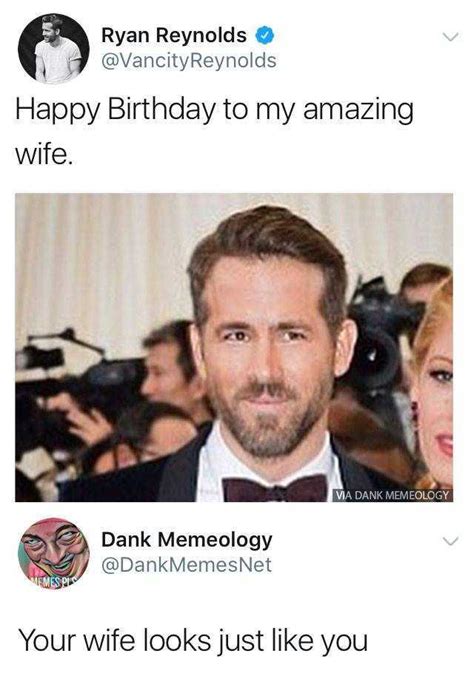 Memes Ryan Reynolds Vancityreynolds Happy Birthday To My Amazing Wife Ma Dank