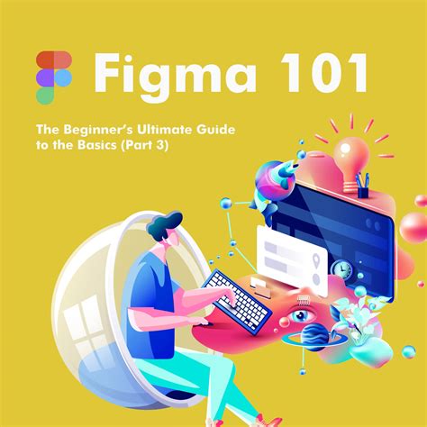 Figma 101 The Beginners Ultimate Guide To The Basics Part 3
