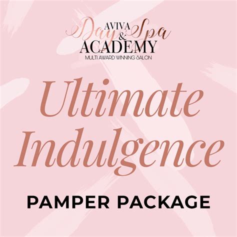 Ultimate Indulgence Pamper Package Aviva Day Spa And Academy