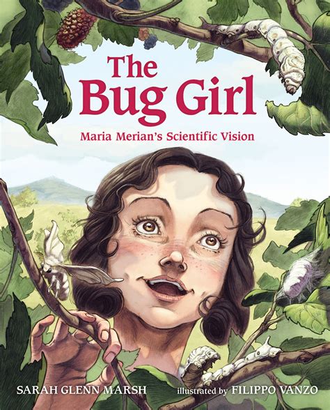 The Bug Girl Maria Merians Scientific Vision By Sarah Glenn Marsh