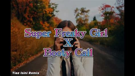 Super Freaky Girl X Booty Call Tiaz Isini Remix 2023 Youtube