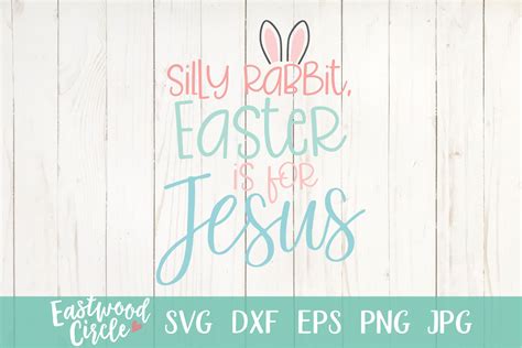 Silly Rabbit Easter Is for Jesus - An Easter SVG Cut File (209041