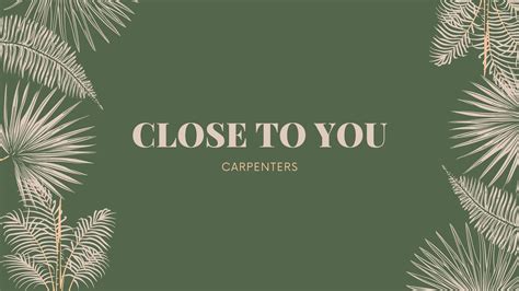 Siya ang lalaking tunay na magmamahal sayo. Close To You (lyrics) Carpenter - YouTube