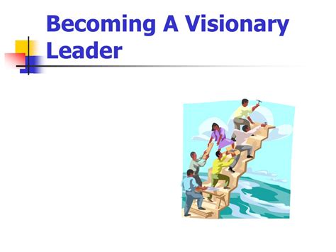 Ppt Becoming A Visionary Leader Powerpoint Presentation Free