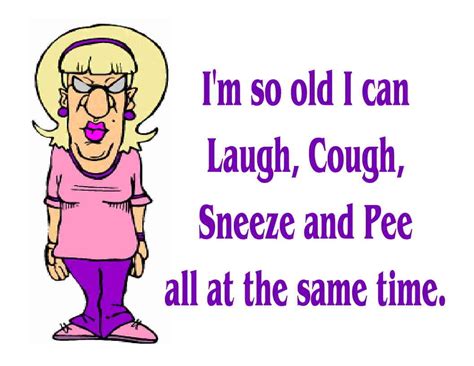 Custom Made T Shirt So Old Can Laugh Cough Sneeze Pee Same Time Elderly