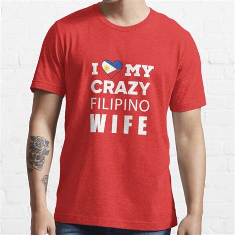 filipino i love my crazy filipino wife t shirt for sale by stevieptees redbubble