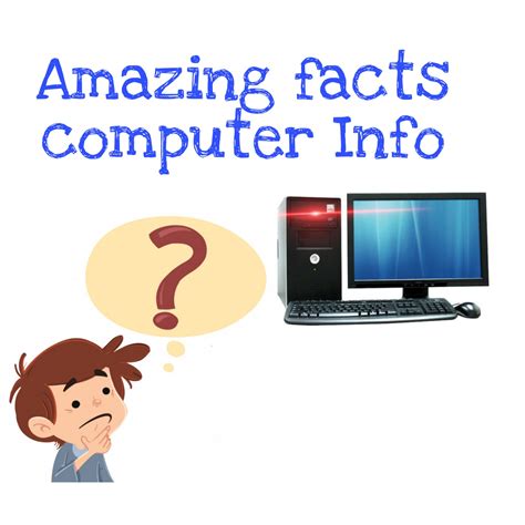 Amazing Interesting Facts About Computer Information In Todays World