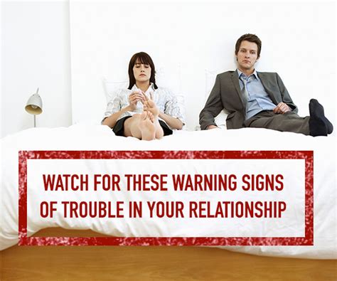 Watch For These Warning Signs Of Trouble In Your Relationship The