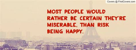 The Most Miserable People Quotes Quotesgram