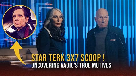 Star Trek: Picard Season 3 Episode 7 Scoop : Uncovering Vadic's True