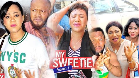 2017 Latest Nigerian Nollywood Movies My Sweetie 1 Youtube