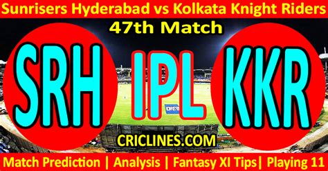 today match prediction srh vs kkr ipl match today 2023 47th match venue details dream11 toss