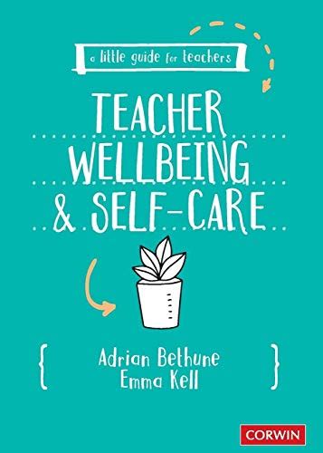 A Little Guide For Teachers Teacher Wellbeing And Self Care By Adrian
