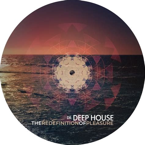 Dr Deep House The Redefinition Of Pleasure Ep Sine Music