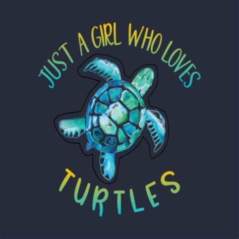 Just A Girl Who Loves Turtles Turtle Shirt Turtle Lover Turtle Shirts Turtle Tshirt Sea