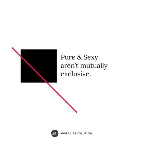 The World Wants Us To Believe That We Only Have 2 Options 1 Pursue Purity And Remain Sexually