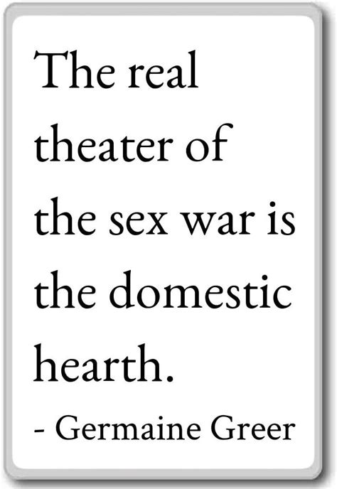 The Real Theater Of The Sex War Is The Domes Germaine