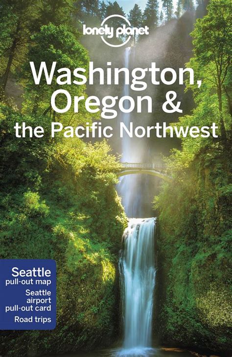 Lonely Planet Washington Oregon And Pacific Northwest By Lonely Planet