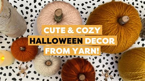 Make These Cute And Cozy Yarn Halloween Decor Diys Diy Halloween Decor