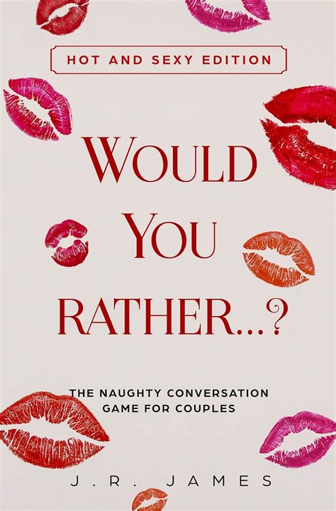 Would You Rather The Naughty Conversation Game For Couples Hot And Sexy Edition Hot And