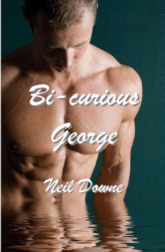 Bi Curious George English Edition EBook Downe Neil Amazon De