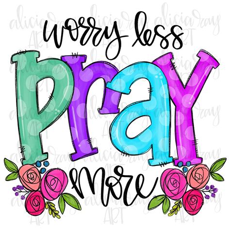 Christian Pray More Worry Less Png Inspiring Quotes Floral Sublimation
