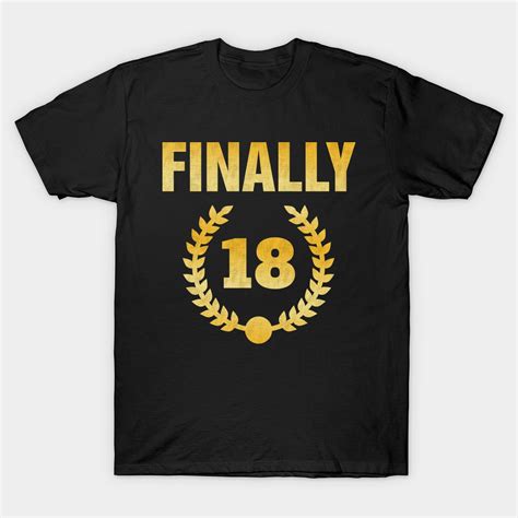 18th Birthday Finally 18 18th Birthday T Classic T Shirt 18th Birthday Ts 18th