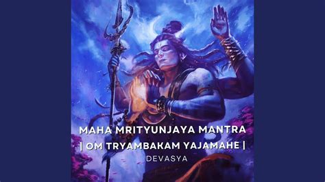 Maha Mrityunjaya Mantra Om Tryambakam Yajamahe Youtube