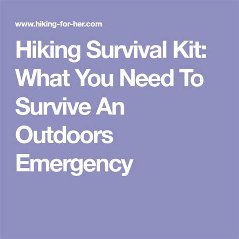 Hiking Survival Kit What You Need To Survive An Outdoor Emergency