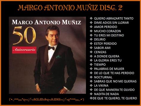 He is an actor and producer, known for tiempo y destiempo (1976), bajo la misma piel (2003) and me cansé de rogarle. RINCON MUSICAL MP3: Marco Antonio Muñiz 50 aniversario.