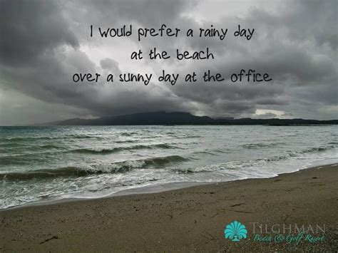 I Would Prefer A Rainy Day At The Beach Over A Sunny Day At The Office