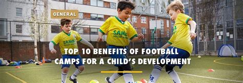 Top 10 Benefits Of Football Camps For A Childs Development 2020