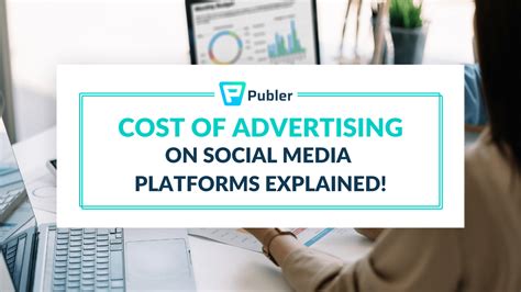 The Cost Of Advertising On Social Media Platforms Explained