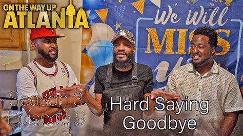 On The Way Up Atlanta Season 3 Ep 9 Hard Saying Goodbye Youtube