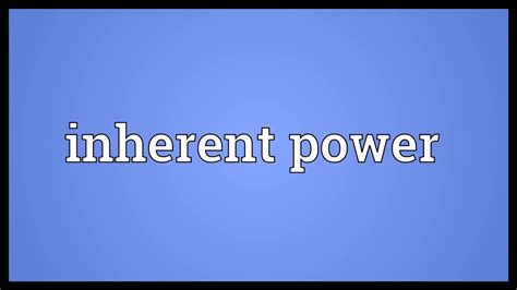 Inherent Power Meaning Youtube
