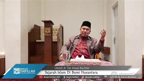 Ustadz Dr Tiar Anwar Bachtiar Sejarah Islam Di Bumi Nusantara