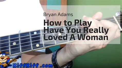 bryan adams how to play have you really loved a woman youtube