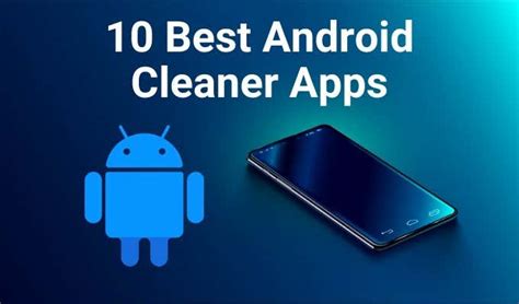 Get A Clean Android Phone With 10 Apps That Work