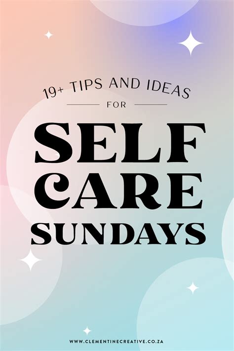 Self Care Sunday Tips And Ideas Dedicate One Day Each Week To Yourself