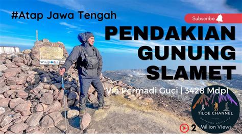 Pendakian Gunung Slamet Via Permadi Guci Mdpl Atap Jawa Tengah