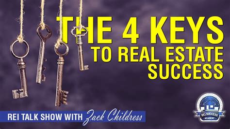 Watch This Amazing Video And Learn The Four Keys To Achieve Real Estate Success If Like The
