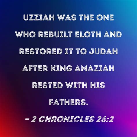 2 Chronicles 262 Uzziah Was The One Who Rebuilt Eloth And Restored It