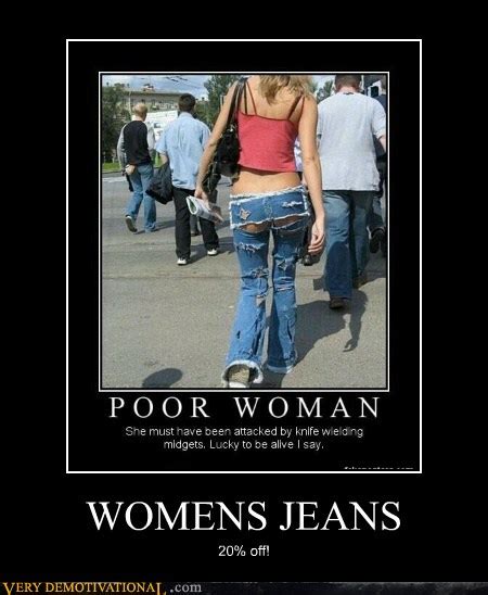 Very Demotivational Jeans Very Demotivational Posters Start Your