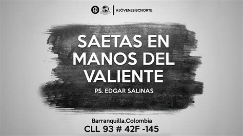 Saetas En Manos Del Valiente Pastor Edgar Salinas Viernes